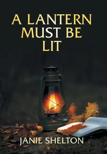 A Lantern Must Be Lit by Janie Shelton