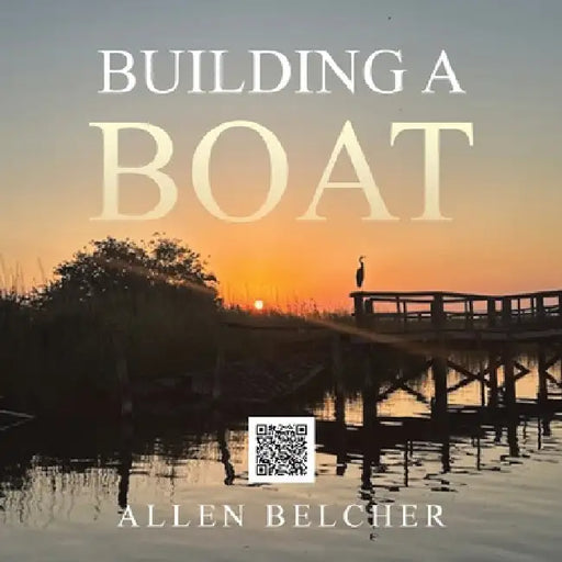 Building a Boat by Allen Belcher