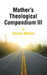 Mather's Theological Compendium III by Dennis Mather
