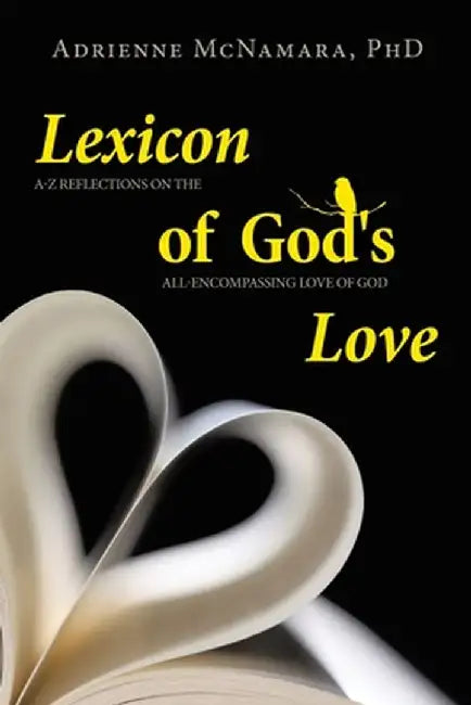 Lexicon of God's Love: A-Z Reflections on the All-encompassing Love of God by Adrienne McNamara