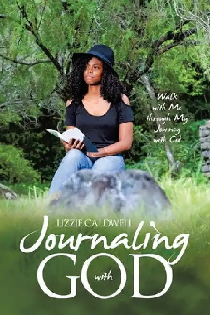 Journaling with God: Walk with Me through My Journey with God by Lizzie Caldwell