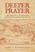 Deeper Prayer: A Chronological Journey Through the Depths of Paul's Prayers That Will Deepen Your Prayer Life by Rohrmayer, Gary P.