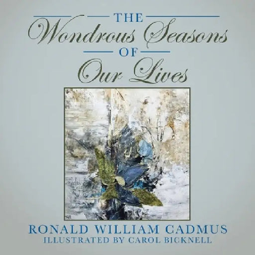 The Wondrous Seasons of Our Lives by Ronald William Cadmus