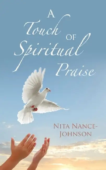 A Touch of Spiritual Praise by Nita Nance-Johnson