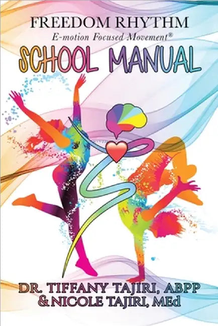 Freedom Rhythm E-motion Focused Movement: School Manual by Tajiri Abpp, Tiffany