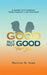 Good, But Not Good For You: A guide to choosing your perfect life partner by Marivon M. Sama
