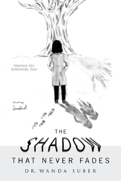 The Shadow That Never Fades: Siblings Are Survivors, Too by Wanda Suber