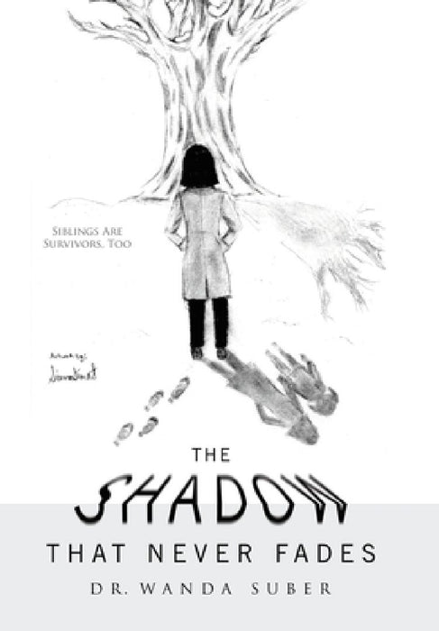 The Shadow That Never Fades: Siblings Are Survivors, Too by Wanda Suber