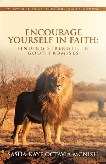 Encourage Yourself in Faith: Finding Strength in God's Promises: 96 Days of Strength, Trust, and Spiritual Renewal by Sasha-Kaye Octavia McNish