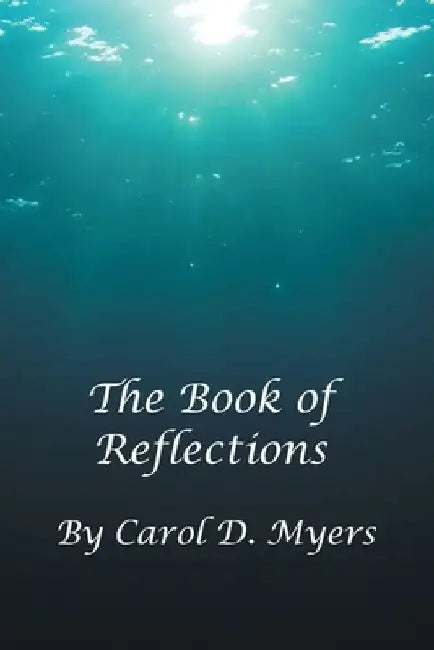 The Book of Reflections by Carol D. Myers