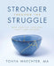 Stronger through the Struggle: How Conflict Can Fuel Unity and Growth by Tonya Waechter Ma