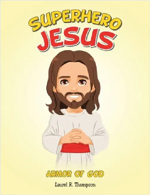 Superhero Jesus: Armor Of God by Laurel R. Thompson