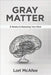 Gray Matter: 8 Weeks to Renewing Your Mind by McAfee, Lori