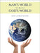 Man's World Versus God's World by Jorgenson, Jon