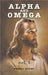 Alpha and Omega: Volume One by Bailey, Russell