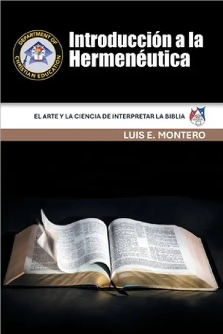 Introducción a la Hermenéutica: El Arte y la Ciencia de Interpretar la Biblia by Montero, Luis E.