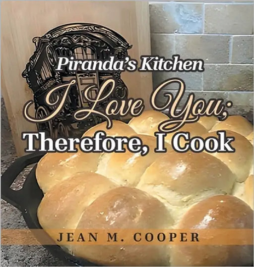Piranda's Kitchen I Love You; Therefore, I Cook by Cooper, Jean M.