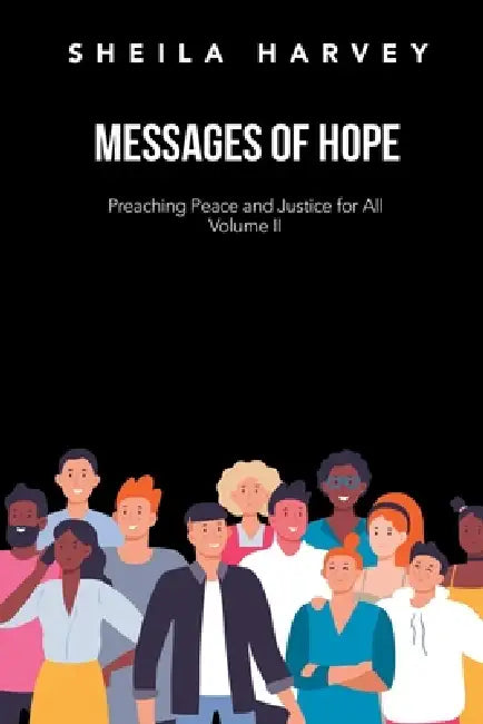 Messages of Hope: Preaching Peace and Justice for All Volume II by Sheila Harvey