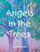 Angels in the Trees by Cynthia Brack