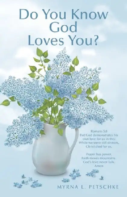Do You Know God Loves You? by Myrna L. Petschke
