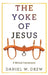 The Yoke of Jesus by Daniel W. Drew