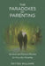 The Paradoxes of Parenting: Spiritual and Practical Wisdom for Everyday Parenting by Peyten Williams