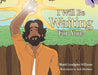 I Will Be Waiting For You! by Dhasti Lundgren Williams, Jack Martinez