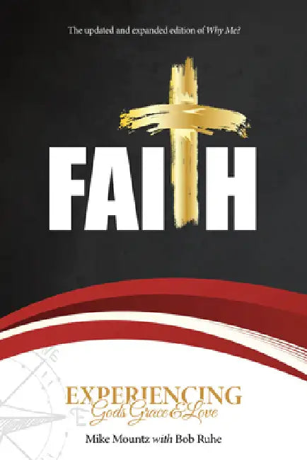 Faith: Experiencing God's Grace and Love by Mike Mountz, Bob Ruhe