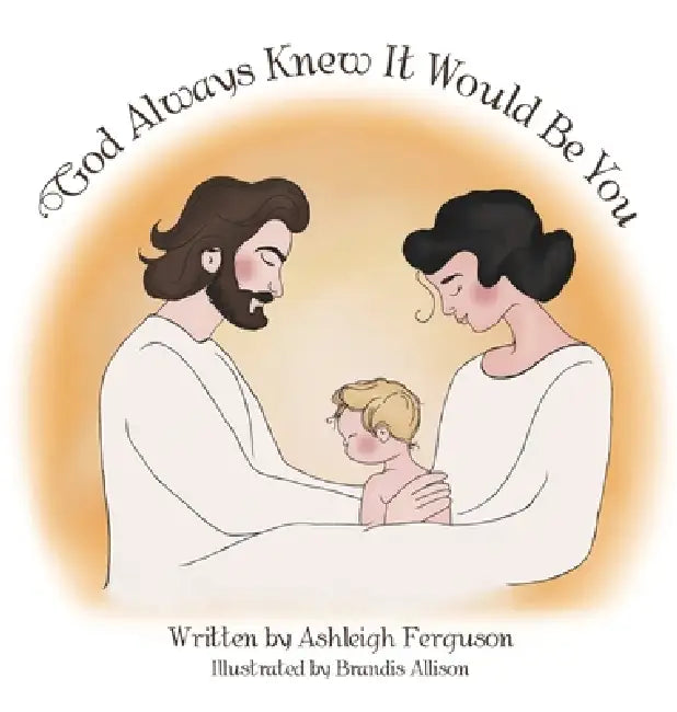 God Always Knew It Would Be You by Ashleigh Ferguson, Brandis Allison