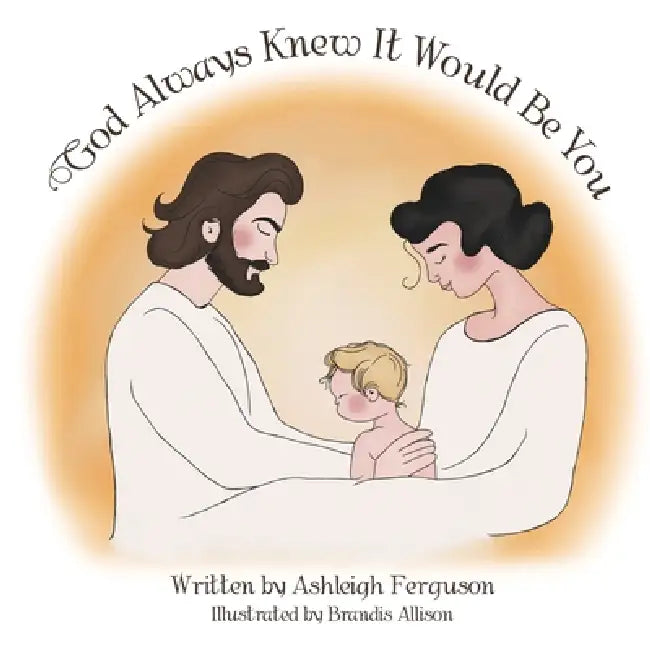 God Always Knew It Would Be You by Ashleigh Ferguson, Brandis Allison
