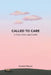 Called to Care: A Tool for Caregivers by Suzanne Wagner