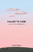 Called to Care: A Tool for Caregivers by Suzanne Wagner