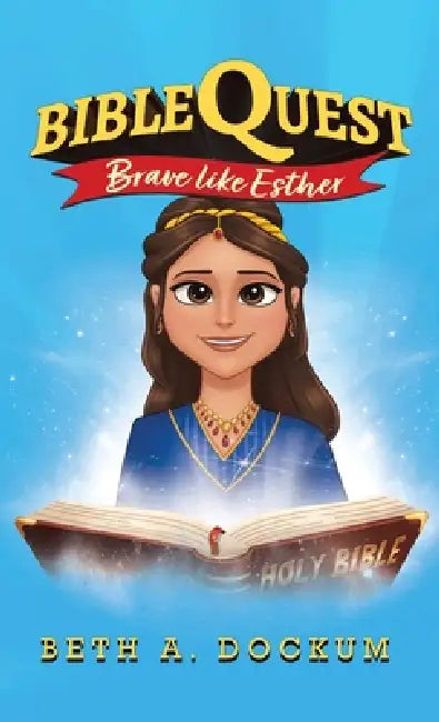 Bible Quest: Brave Like Esther by Beth A. Dockum