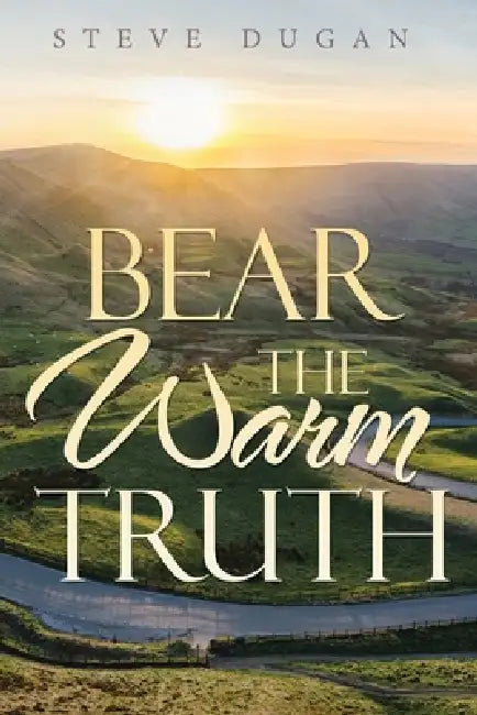 Bear the Warm Truth by Steve Dugan