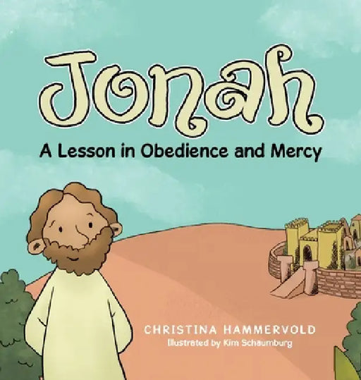 Jonah: A Lesson in Obedience and Mercy by Christina Hammervold, Kim Schaumburg