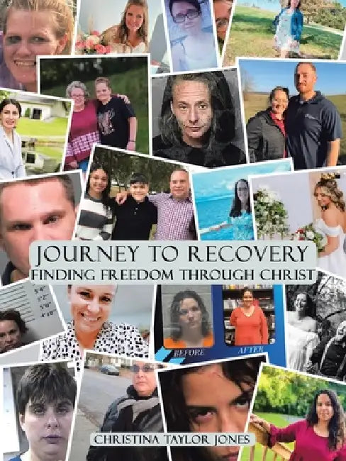 Journey to Recovery: Finding Freedom Through Christ by Christina Taylor Jones