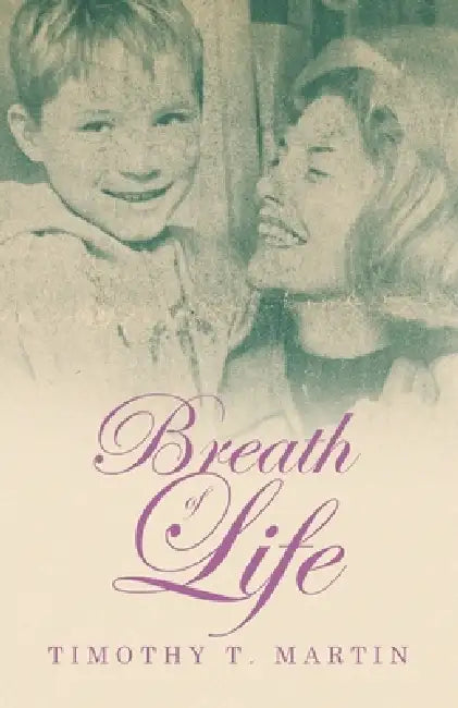 Breath of Life by Timothy T. Martin