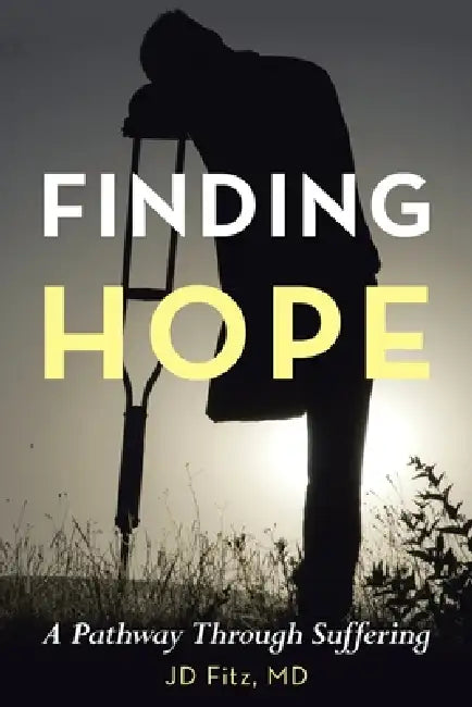 Finding Hope: A Pathway Through Suffering by Jd Fitz