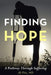 Finding Hope: A Pathway Through Suffering by Jd Fitz
