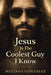 Jesus Is the Coolest Guy I Know by Melinda Gonzalez