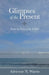 Glimpses of the Present: Poems in Praise of the LORD by Adrienne N. Wartts