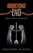 Addictions End: From Junkie To Banker by Christopher Lee Mathis