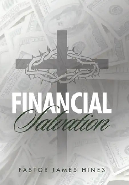 Financial Salvation by Pastor James Hines