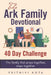 The Ark Family Devotional - 40 Day Challenge: The family that prays together, stays together by Prithivi Kota