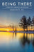 Being There: A Hospice Nurse's Reflections on End-of-Life Care by Dawn White