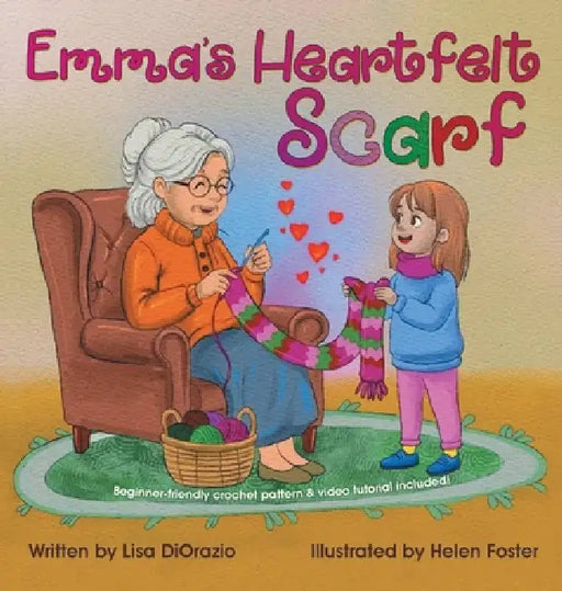 Emma's Heartfelt Scarf by Lisa Diorazio, Helen Foster
