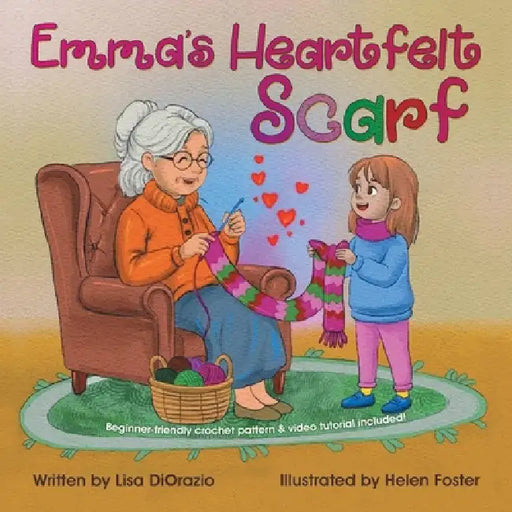 Emma's Heartfelt Scarf by Lisa Diorazio, Helen Foster