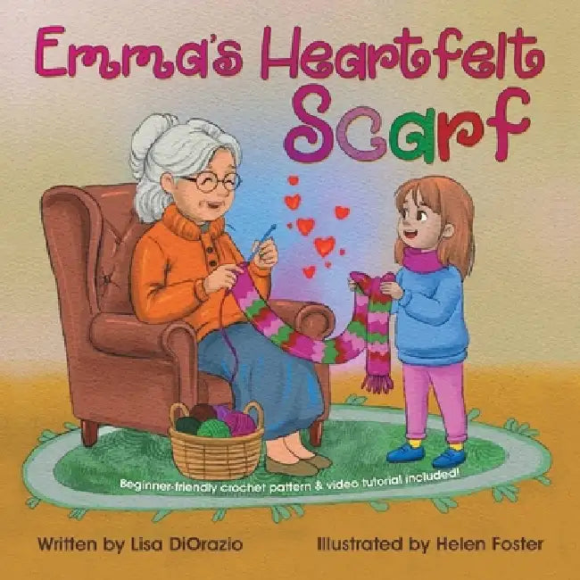 Emma's Heartfelt Scarf by Lisa Diorazio, Helen Foster
