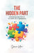 The Hidden Part: Embracing Every Part of Ourselves as a Superpower by Shawne Mone
