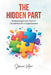 The Hidden Part: Embracing Every Part of Ourselves as a Superpower by Shawne Mone